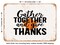 DECORATIVE METAL SIGN - Gather together and Give Thanks - 2 - Vintage Rusty Look